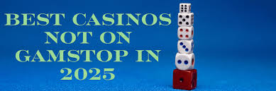 Discover Casino Sites Not on Gamstop The Ultimate Guide